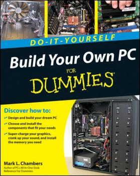 Читать Build Your Own PC Do-It-Yourself For Dummies - Mark Chambers L.