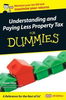 Читать Understanding and Paying Less Property Tax For Dummies - Steve  Sims