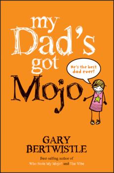 Читать My Dad's Got Mojo - Gary  Bertwistle