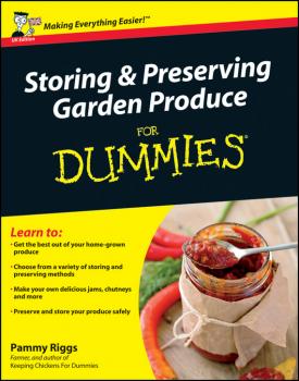 Читать Storing and Preserving Garden Produce For Dummies - Pammy  Riggs