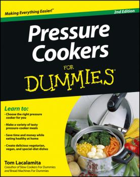 Читать Pressure Cookers For Dummies - Tom  Lacalamita