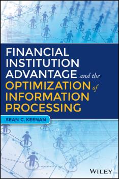 Читать Financial Institution Advantage and the Optimization of Information Processing - Sean C. Keenan