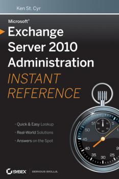 Читать Microsoft Exchange Server 2010 Administration Instant Reference - Ken Cyr St.