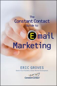 Читать The Constant Contact Guide to Email Marketing - Eric  Groves