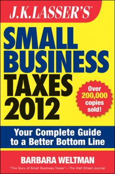 Читать J.K. Lasser's Small Business Taxes 2012. Your Complete Guide to a Better Bottom Line - Barbara  Weltman