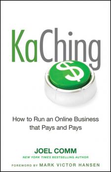 Читать KaChing: How to Run an Online Business that Pays and Pays - Joel  Comm