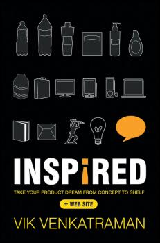 Читать Inspired!. Take Your Product Dream from Concept to Shelf - Vik  Venkatraman