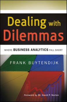Читать Dealing with Dilemmas. Where Business Analytics Fall Short - Frank  Buytendijk