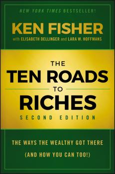 Читать The Ten Roads to Riches. The Ways the Wealthy Got There (And How You Can Too!) - Elisabeth  Dellinger