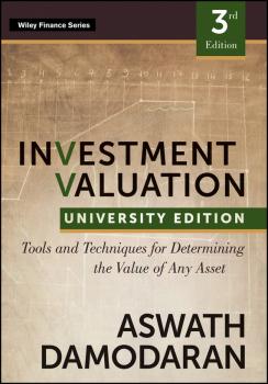 Читать Investment Valuation. Tools and Techniques for Determining the Value of any Asset, University Edition - Aswath  Damodaran