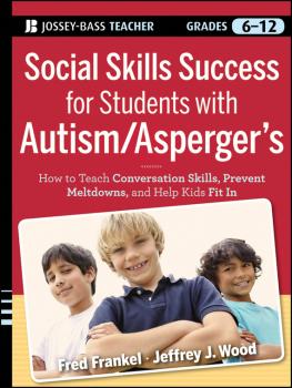 Читать Social Skills Success for Students with Autism / Asperger's. Helping Adolescents on the Spectrum to Fit In - Fred  Frankel