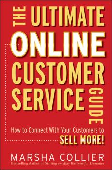 Читать The Ultimate Online Customer Service Guide. How to Connect with your Customers to Sell More! - Marsha  Collier