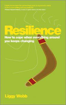 Читать Resilience. How to cope when everything around you keeps changing - Liggy  Webb