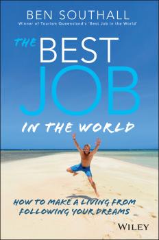 Читать The Best Job in the World. How to Make a Living From Following Your Dreams - Ben  Southall