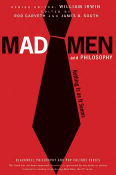 Читать Mad Men and Philosophy. Nothing Is as It Seems - William  Irwin