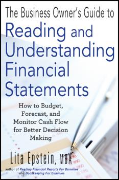 Читать The Business Owner's Guide to Reading and Understanding Financial Statements. How to Budget, Forecast, and Monitor Cash Flow for Better Decision Making - Lita  Epstein