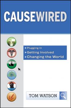 Читать CauseWired. Plugging In, Getting Involved, Changing the World - Tom  Watson
