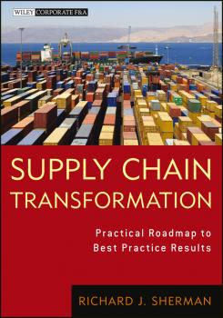 Читать Supply Chain Transformation. Practical Roadmap to Best Practice Results - Richard Sherman J.