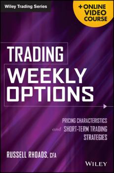 Читать Trading Weekly Options. Pricing Characteristics and Short-Term Trading Strategies - Russell  Rhoads