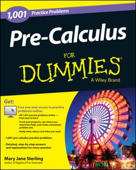 Читать Pre-Calculus: 1,001 Practice Problems For Dummies (+ Free Online Practice) - Mary Jane Sterling