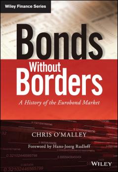 Читать Bonds without Borders. A History of the Eurobond Market - Chris  O'Malley