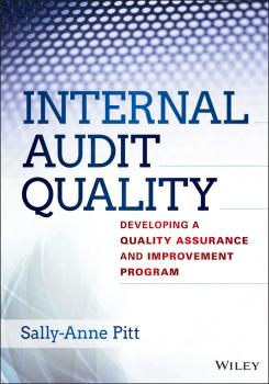 Читать Internal Audit Quality. Developing a Quality Assurance and Improvement Program - Sally-Anne  Pitt