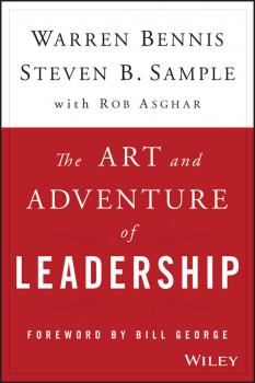Читать The Art and Adventure of Leadership. Understanding Failure, Resilience and Success - Warren  Bennis