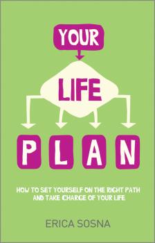 Читать Your Life Plan. How to set yourself on the right path and take charge of your life - Erica  Sosna