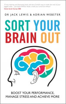 Читать Sort Your Brain Out. Boost Your Performance, Manage Stress and Achieve More - Jack  Lewis