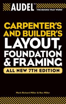 Читать Audel Carpenter's and Builder's Layout, Foundation, and Framing - Rex  Miller