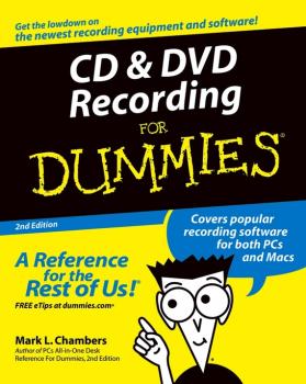 Читать CD and DVD Recording For Dummies - Mark Chambers L.