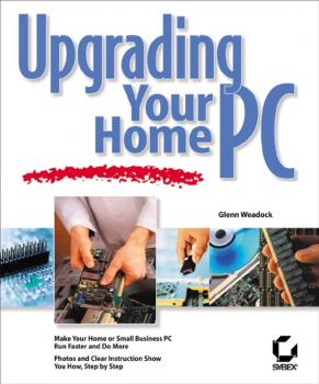 Читать Upgrading Your Home PC - Glenn Weadock E.