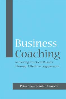Читать Business Coaching. Achieving Practical Results Through Effective Engagement - Robin  Linnecar