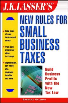 Читать J.K. Lasser's New Rules for Small Business Taxes - Barbara  Weltman