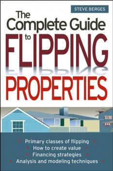 Читать The Complete Guide to Flipping Properties - Steve  Berges