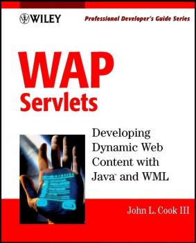 Читать WAP Servlets. Professional Developer's Guide - John L. Cook, III