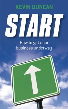 Читать Start. How to get your business underway - Kevin  Duncan