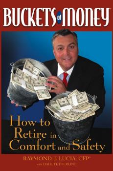 Читать Buckets of Money. How to Retire in Comfort and Safety - Raymond Lucia J.