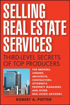 Читать Selling Real Estate Services. Third-Level Secrets of Top Producers - Robert Potter A
