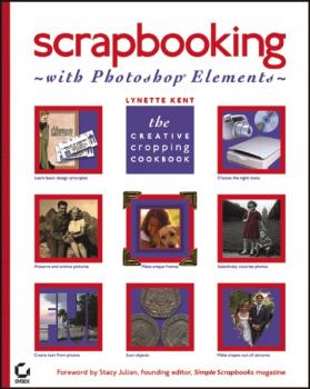 Читать Scrapbooking with Photoshop Elements. The Creative Cropping Cookbook - Lynette  Kent