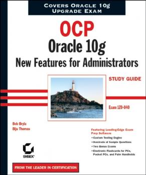 Читать OCP: Oracle 10g New Features for Administrators Study Guide. Exam 1Z0-040 - Bob  Bryla