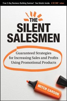Читать The Silent Salesmen. Guaranteed Strategies for Increasing Sales and Profits Using Promotional Products - Mitch  Carson