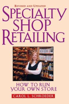 Читать Specialty Shop Retailing. How to Run Your Own Store (Revision) - Carol Schroeder L.