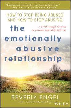 Читать The Emotionally Abusive Relationship. How to Stop Being Abused and How to Stop Abusing - Beverly  Engel