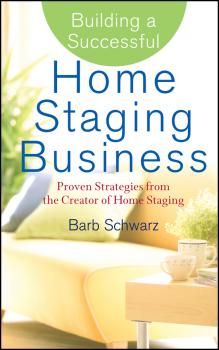 Читать Building a Successful Home Staging Business. Proven Strategies from the Creator of Home Staging - Barb  Schwarz