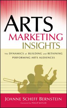 Читать Arts Marketing Insights. The Dynamics of Building and Retaining Performing Arts Audiences - Philip  Kotler