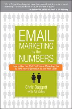 Читать Email Marketing By the Numbers. How to Use the World's Greatest Marketing Tool to Take Any Organization to the Next Level - Chris  Baggott
