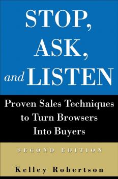 Читать Stop, Ask, and Listen. Proven Sales Techniques to Turn Browsers Into Buyers - Kelley  Robertson