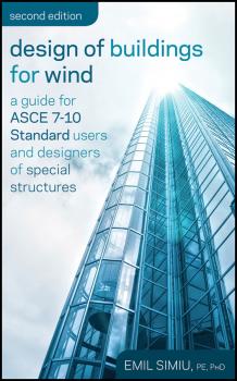 Читать Design of Buildings for Wind. A Guide for ASCE 7-10 Standard Users and Designers of Special Structures - Emil  Simiu