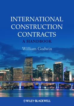 Читать International Construction Contracts. A Handbook - William Godwin
